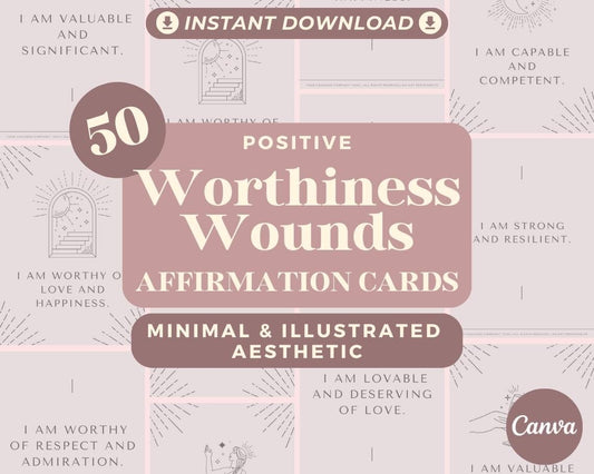 50 Worthiness Wounds Affirmation Cards | Positive Affirmations Cards | Editable Canva Graphic Cards | Minimal & Illustrated Aesthetic