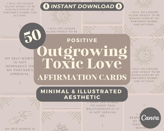 50 Outgrowing Toxic Love Affirmation Cards | Positive Affirmations For Love | Editable Canva Graphic Cards | Minimal & Illustrated Aesthetic